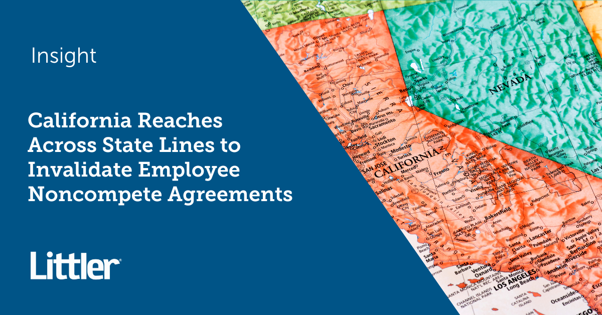 California Reaches Across State Lines to Invalidate Employee Non-Compete  Agreements