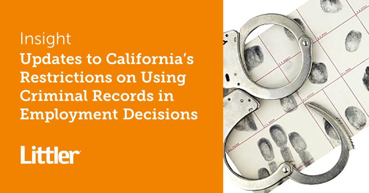 Updates to California's Restrictions on Using Criminal Records in Employment  Decisions | Littler Mendelson .