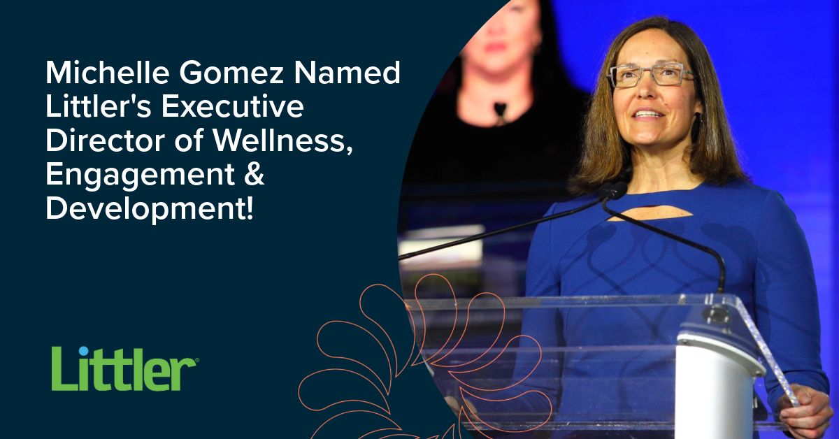Michelle Gomez Named Littler's Executive Director of Wellness, Engagement & Development
