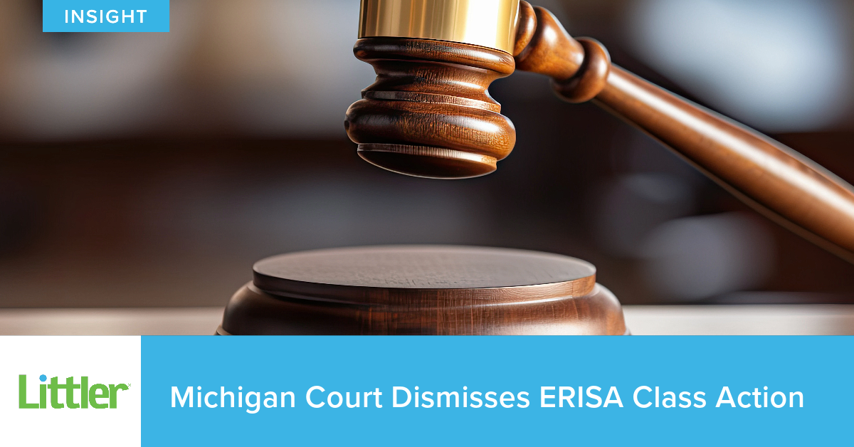 Michigan Court Dismisses ERISA Class Action | Littler