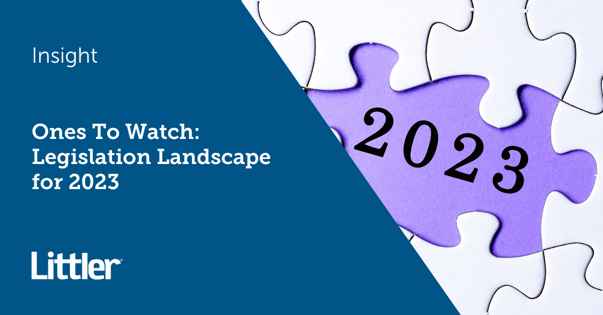 Ones to Watch: Legislation Landscape for 2023 | Littler